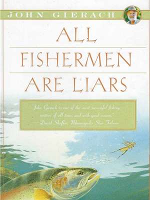 All Fishermen are Liars by John Gierach Angler's Book Supply