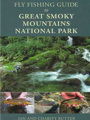 Fly Fishing Guide to Great Smoky Mountains National Park- Ian and Charity Rutter Destinations  and  Regional Guides