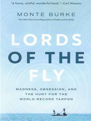 Lords of the Fly by Monte Burke Fun, History  and  Fiction